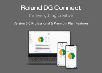 NEW ROLAND DG CONNECT VERSION 3.0 OFFERS EXPANDED OPERATIONAL CAPABILITIES